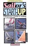 Sailor's Start-Up: A Beginner's Guide to Sailing (Start-Up Sports, No 3)