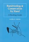Bookbinding & Conservation by Hand: A Working Guide