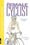 The Female Cyclist: Gearing Up a Level (Ultimate Training Series from Velopress, 3)