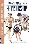 The Athlete's Guide to Sponsorship: How to Find an Individual, Team, or Event Sponsor
