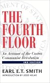 The Fourth Floor: An Account of the Castro Communist Revolution