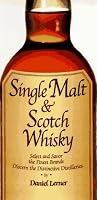 Single Malt & Scotch Whiskey: Select and Savor Over 200 Brands and Varieties (Essential Connoisseur)