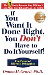 If You Want It Done Right, You Don't Have to Do It Yourself!: The Power of Effective Delegation