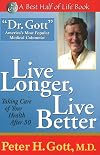 Live Longer, Live Better: Taking Care of Your Health After 50 (The Best Half of Life)