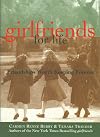 Girlfriends for Life: Friendships Worth Keeping Forever
