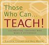 Those Who Can... Teach!: Celebrating Teachers Who Make a Difference