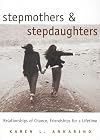 Stepmothers and Stepdaughters: Relationships of Chance, Friendships for a Lifetime