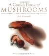 A Cook's Book of Mushrooms: With 100 Recipes for Common and Uncommon Varieties