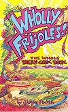 Wholly Frijoles!: The Whole Bean Cook Book
