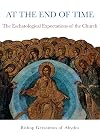 At the End of Time: The Eschatological Expectations of the Church
