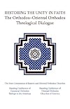 Restoring the Unity in Faith: The Orthodox-Oriental Orthodox Theological Dialogue: An Introduction with Texts