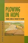 Plowing in Hope: Toward a Biblical Theology of Culture