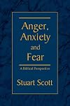 Anger, Anxiety and Fear: A Biblical Perspective