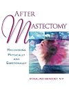 After Mastectomy: Healing Physically and Emotionally