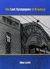 The Lost Synagogues of Brooklyn: The Stories Behind How and Why Many Brooklyn Synagogues, Now Old Ex-shuls, Were Converted to Other Uses, Primarily As Christian Churches