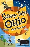 Strange Tales From Ohio: True Stories Of Remarkable People, Places, And Events In Ohio History