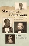 Slavery in the courtroom : an annotated bibliography of American cases