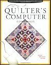 Quilter's Computer Companion: Hundreds of Easy Ways to Turn the Cyber Revolution into Your Artistic Revolution