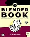 Blender Book: Free 3D Graphics Software for the Web and Video