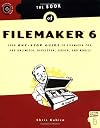 The Book of FileMaker 6: Your One-Stop Guide to FileMaker Pro, Pro Unlimited, Developer, Server, and Mobile