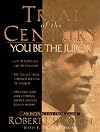 Trial of the Century, You be the Juror: See the OJ Simpson Trial Through the Eyes of a Juror--Interactive Trial Guide