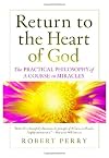 Return to the Heart of God: The Practical Philosophy of A Course in Miracles