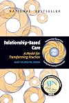 Relationship-Based Care: A Model for Transforming Practice