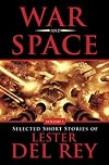 War and Space: Selected Short Stories of Lester Del Rey. Volume 1