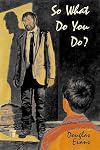 So What Do You Do?