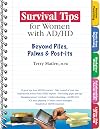 Survival Tips for Women with AD/HD: Beyond Piles, Palms, & Post-its