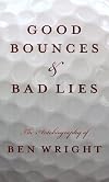 Good Bounces & Bad Lies: The Autobiography of Ben Wright