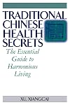 Traditional Chinese Health Secrets: The Essential Guide to Harmonious Living (Practical TCM)
