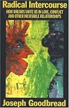 Radical Intercourse: How Dreams Unite Us in Love, Conflict, and Other Inevitable Relationships