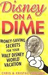 Disney on a Dime: Money-Saving Secrets for Your Walt Disney World Vacation