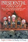 Presidential Follies: Famous Americans Who Would be President- and Some Who Should Think Again!