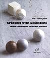 Creating With Soapstone: Simple Techniques, Beautiful Projects