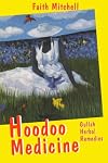 Hoodoo Medicine: Gullah Herbal Remedies, Revised Edition