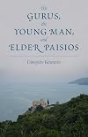 The Gurus, the Young Man, and Elder Paisios