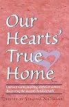 Our Hearts' True Home: Fourteen Warm, Inspiring Stories of Women Discovering the Ancient Christian Faith