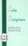 Sola Scriptura: An Orthodox Analysis of the Cornerstone of Reformation Theology