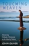 Touching Heaven: Discovering Orthodox Christianity on the Island of Valaam