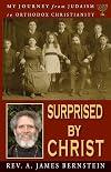 Surprised by Christ: My Journey From Judaism to Orthodox Christianity