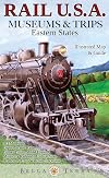 Rail USA Museums & Trips Guide & Map Central States 429 Train Rides, Heritage Railroads, Historic Depots, Railroad & Trolley Museums, Model Layouts, Train-Watching Locations & More!