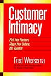 Customer Intimacy: Pick Your Partners, Shape Your Culture, Win Together