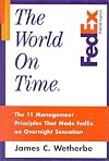 The World on Time: The 11 Management Principles That Made FedEx an Overnight Sensation