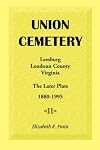 Union cemetery, Leesburg, Loudoun County, Virginia : the later plats, 1880-1995