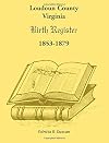 Loudoun County, Virginia, birth register, 1853-1879