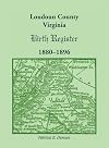 Loudoun County, Virginia Birth Register 1880-1896