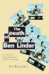 The Death of Ben Linder; The Story of a North American in Sandinista Nicaragua