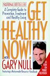 Get Healthy Now! A Complete Guide to Prevention, Treatment and Healthy Living